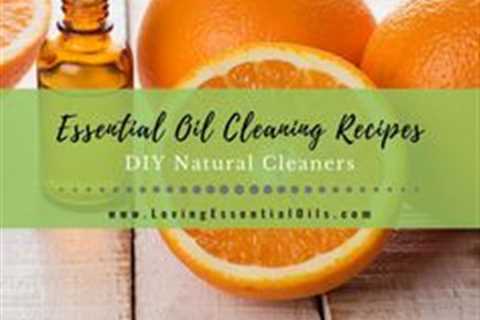 20 Essential Oil Cleaning Recipes - DIY Natural Cleaners by Loving Essential Oils..