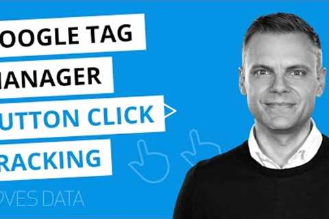 Google Tag Manager Button Click Tracking // 2020 Tutorial