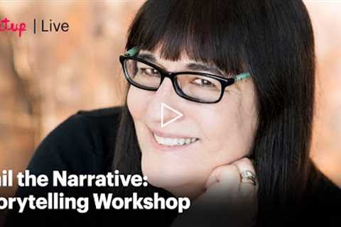 Recording: Nail the Narrative: Storytelling Workshop