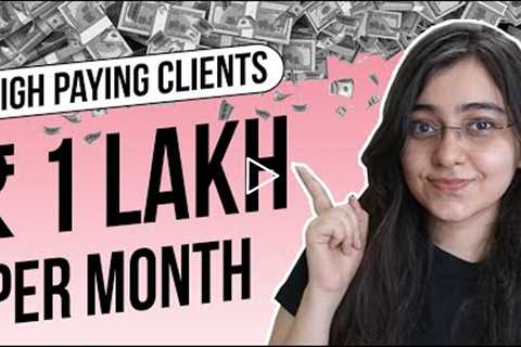 How to Earn 1 Lakh/Month As A Freelancer | High Paying Clients| Step-by-Step Guide to Online Earning