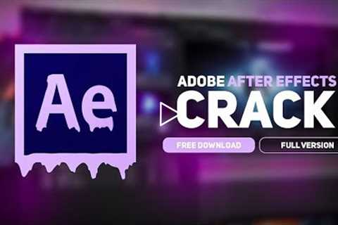 ADOBE AFTER EFFECTS CRACK 2022 | NEW AFTER EFFECTS CRACK | FREE DOWNLOAD
