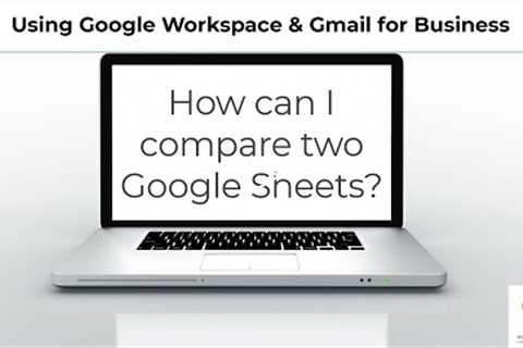 How do I compare Data in two Google Sheets and Highlight differences in Google Workspace or Gmail?