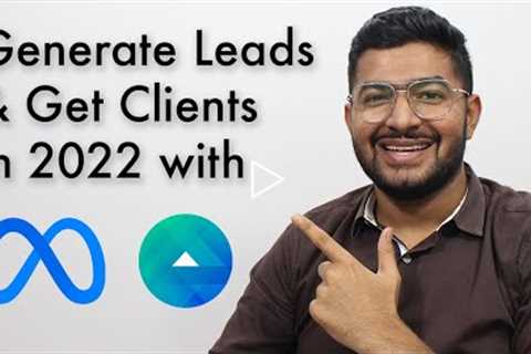 How To Get Cients with Facebook Advertising - Facebook Ads Lead Generation (2022 Updated Method)
