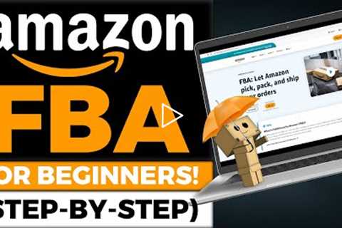 How to Sell on Amazon FBA for Beginners | Complete Step-by-Step Guide (2022)