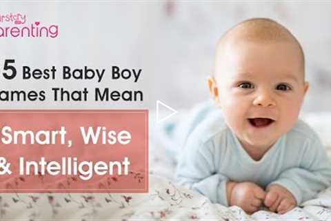 25 Best Baby Boy Names that Mean Smart, Wise and Intelligent