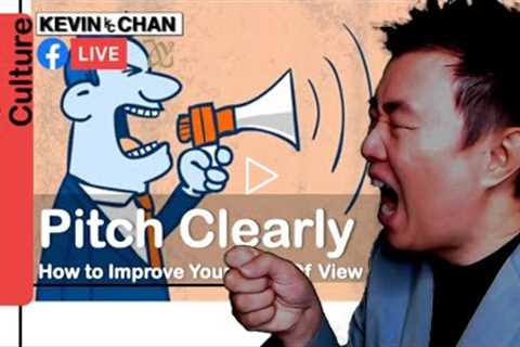 Pitch Clearly : How to Improve Your Point of View | Kevin Chan | Leadership Made Easy 55