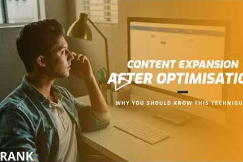 Content Expansion After Optimisation | Content Writing Techniques | Content Optimisation