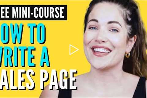 How To Write a Sales Page: Practical Copywriting Mini-Course For Online Entrepreneurs