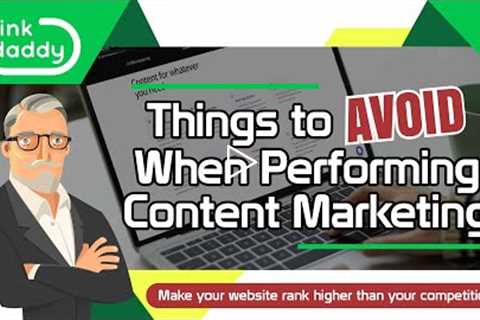 Things to Avoid When Performing Content Marketing