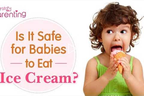 When Can a Baby Have Ice Cream? (Right Age to Introduce + Tips to Introduce It)