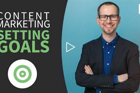 Content Marketing Tutorial - Setting strategic goals