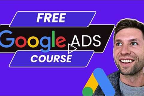 Google Ads Course 2022 (Adwords) - The Beginner's Guide to Advertising on Google