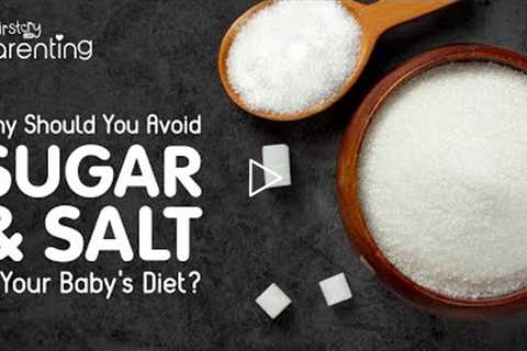 Reasons to Avoid Sugar and Salt in Your Baby's Diet