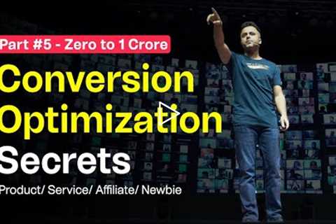 Part 5 - Zero to 1 Crore - Conversion Optimization Secrets!!