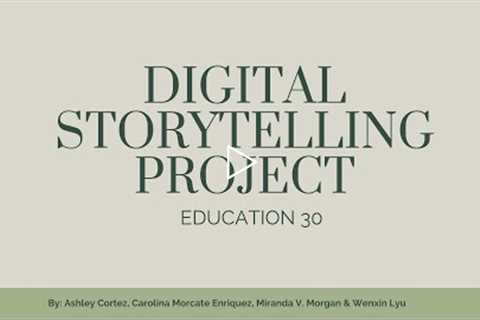 EDUC30: Digital Storytelling Project