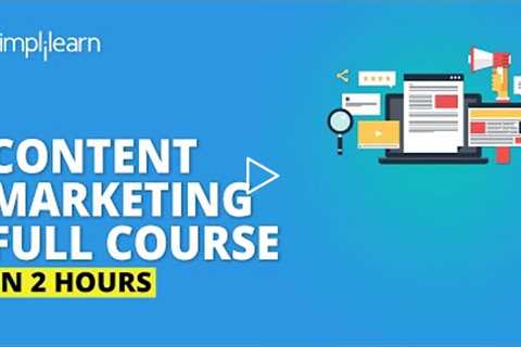 Content Marketing Full Course | Content Marketing Tutorial For Beginners | Simplilearn