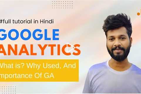What is google analytics with a case study? Why GA is Very important for Any website - Full Tutorial