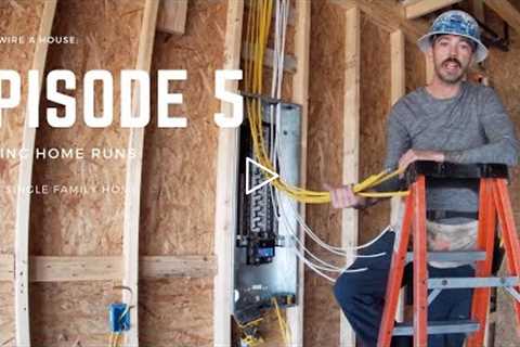 How To Wire A House; Episode 5 - Home Runs