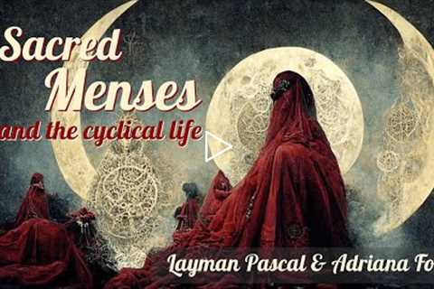 Sacred Menses and the Cyclical Life (with Adriana Forte)