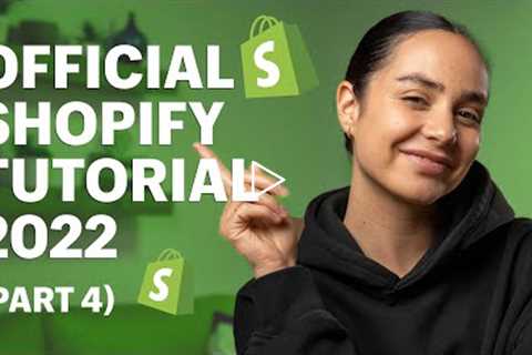 The OFFICIAL Shopify Tutorial: Set Up Your Store the Right Way (Part 4)