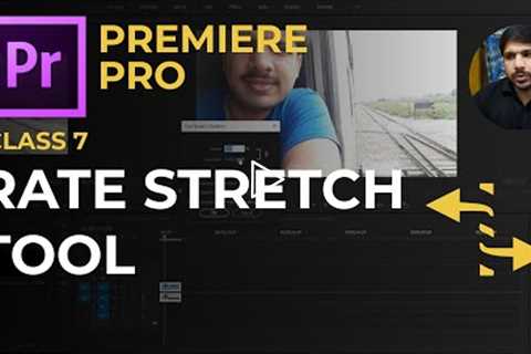 Adobe Premiere Pro | Class 7 | Rate Stretch Tool | Premiere Pro Tutorial