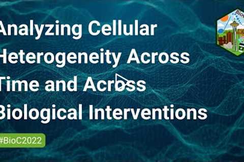 Analyzing Cellular Heterogeneity Across Time And Across Biological Interventions