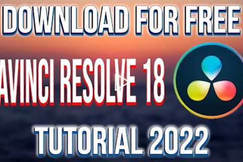 How to Download and Install davinci resolve 18 FOR FREE! | Tutorial 2022