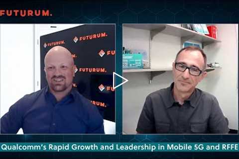 Qualcomm's Rapid Growth and Leadership in Mobile 5G and RFFE