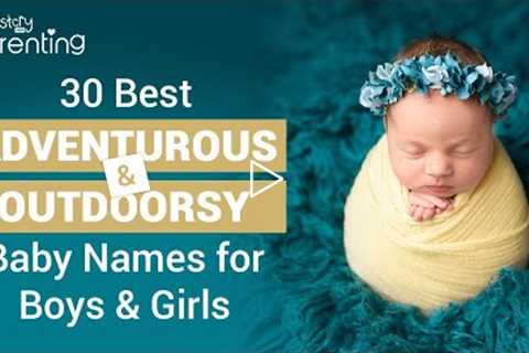 30 Outdoorsy and Adventurous Boy and Girl Baby Names With Meanings