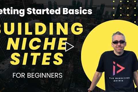 Getting Started: Basics Vol.2 - Building Your First Niche Site