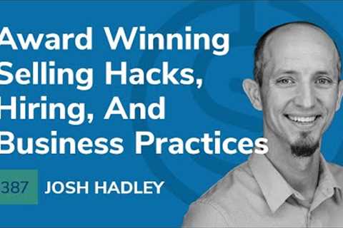 SSP #387 - Award Winning Selling Hacks, Hiring, And Business Practices