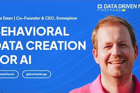 Behavioral Data Creation for AI | Snowplow Co-Founder & CEO Alex Dean