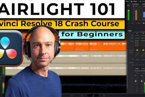 FAIRLIGHT 101 Crash Course | How to Use Fairlight in DaVinci Resolve 18 & Make Professional..