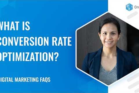 What Is Conversion Rate Optimization? | Digital Marketing FAQs
