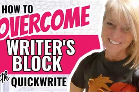 How to Overcome Writer''''s Block Forever | QuickWrite Content Creation Tool for Authors and..