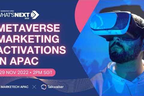 What''''s NEXT 2023: Metaverse Marketing Activations in APAC | Full Webinar