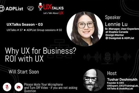 UXTallks Season 03 - Why UX for Business?  ROI with UX By - Lennie Lu