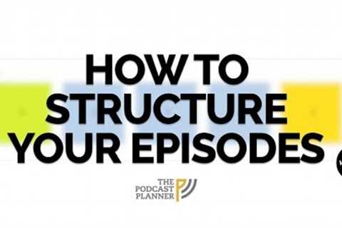 How To Add Structure To Your Podcast And Hook Your Audience
