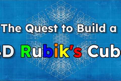 The Quest to Build a 4D Rubik''s Cube