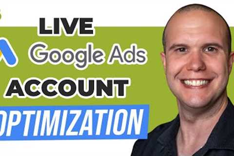 🔥 Google Ads Account Optimization
