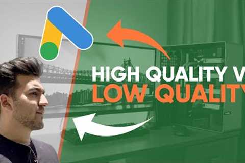 Exploring Google Ads: High Quality vs Low Quality Ads | Google Ads Fundamentals | Part 7