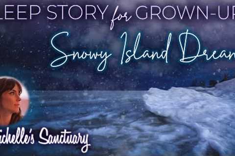 Sleep Story for Grown-Ups | Snowy Island Dreams | Cottage Bedtime Story to Fall Asleep Fast