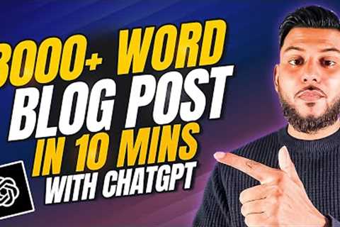 Write A 3000+ Word Blog Post In 10 Mins Using ChatGPT