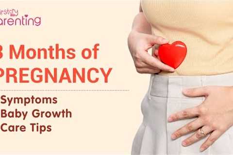 3 Months Pregnant – Symptoms, Baby Development, Do's and Don'ts