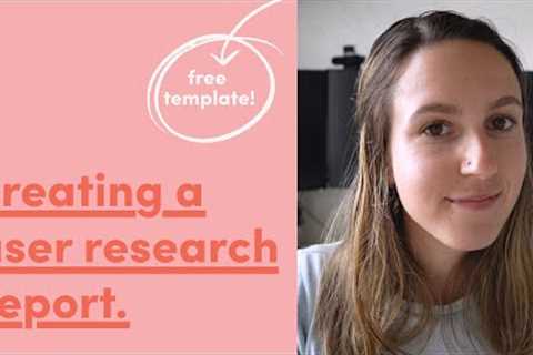 How to create a UX Research Report – free template included!