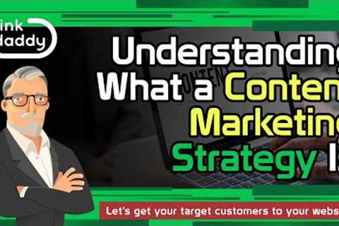 Understanding What a Content Marketing Strategy Is
