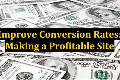 Improve Conversion Rates: Making a Profitable Site