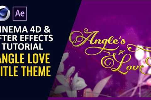 Angle Love Title Theme - Cinema 4D and After Effects Tutorial