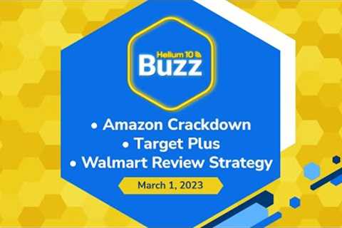 Amazon Crackdown | Target Plus | Walmart Review Strategy - Weekly Buzz 3/1/23