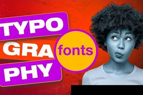 TYPOGRAPHY (FONTS) - PART 2